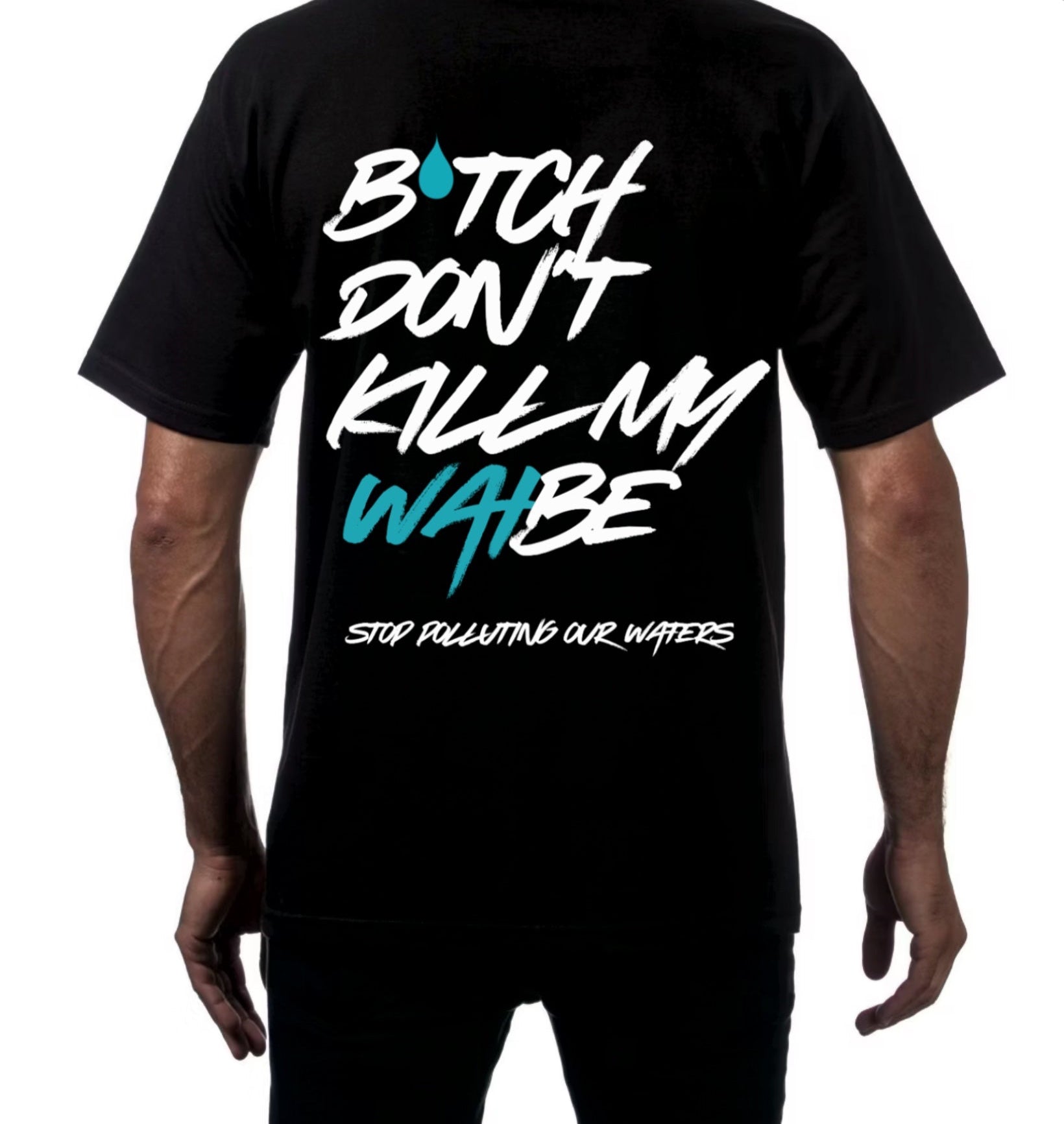 B*tch Don't Kill My Waibe T-shirt