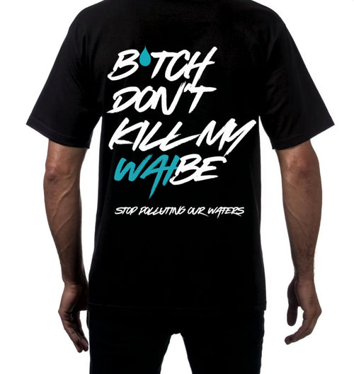 B*tch Don't Kill My Waibe T-shirt