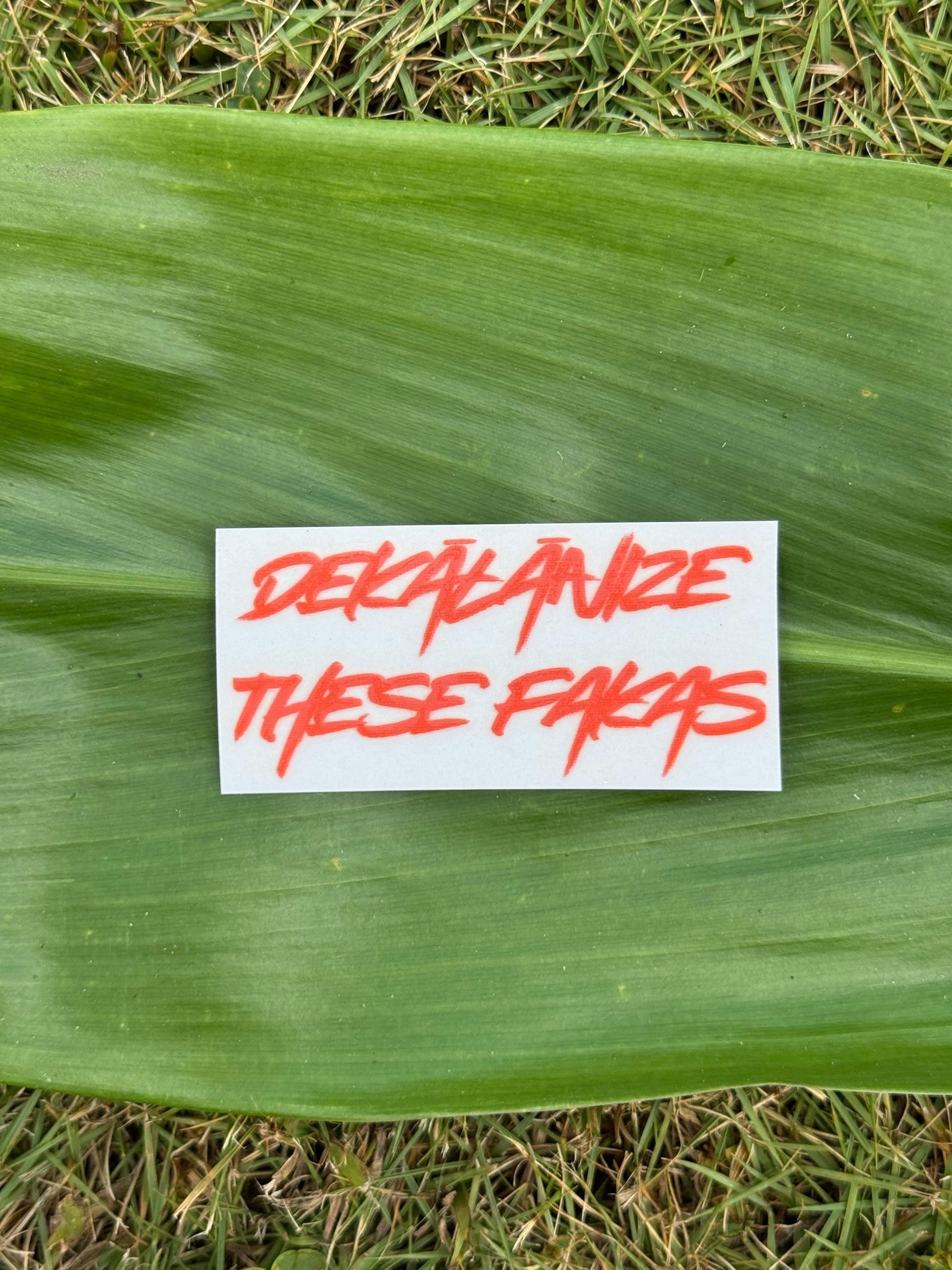 Dekālānize These Fakas: Water bottles, Laptops, Bumper Stickers. Various Sizes