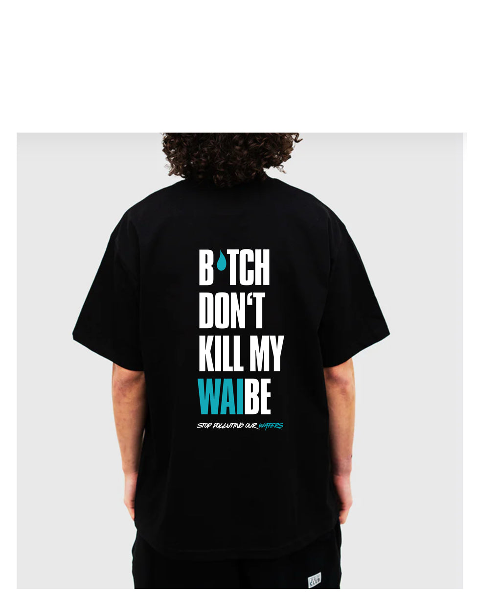 B*tch Don't Kill My Waibe T-shirt